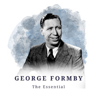George Formby - George Formby - The Essential