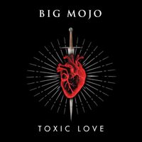 Big Mojo - Toxic Love