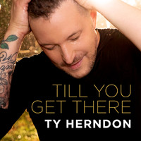 Ty Herndon - Till You Get There