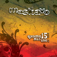 Maskavo - Queremos Mais 15 Anos (Ao Vivo)