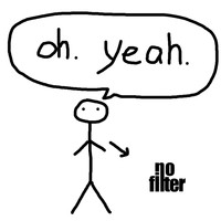No Filter - Oh Yeah
