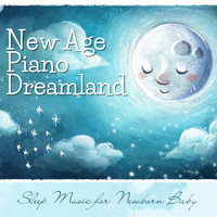 Child Piano Academy - New Age Piano Dreamland: Sleep Music for Newborn Baby