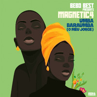 Bebo Best and Magnetic4 - Umba Baraumba (O Meu Jorge)