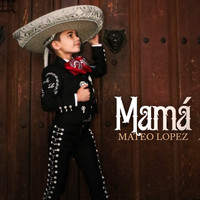 Mateo López - Mamá