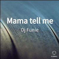 Dj Funie - Mama tell me