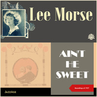 Lee Morse - Ain't He Sweet (Recordings of 1927)