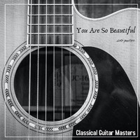 Classical Guitar Masters - You Are so Beautiful (Solo Guitar)