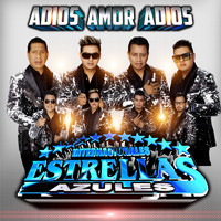 Internacionales Estrellas Azules - Adios Amor Adios