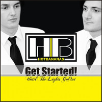 Hot Bananas - Get Started! (Until the Lights Go Out)
