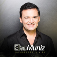 Elias Muniz - Saboreando a Vida