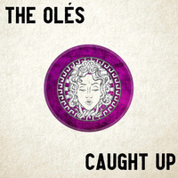 The Olés - Caught Up