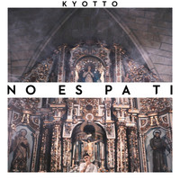 KYOTTO - No Es Pa' Ti