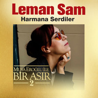 Leman Sam - Harmana Serdiler (Musa Eroğlu İle Bir Asır 2)