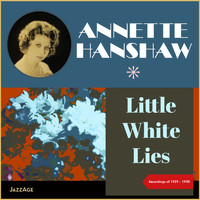 Annette Hanshaw - Little White Lies (Recordings of 1929-1930)