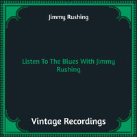 Jimmy Rushing - Listen To The Blues With Jimmy Rushing (Hq Remastered)