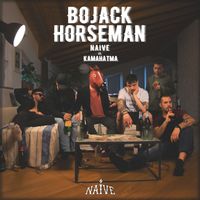 Naive - Bojack Horseman (feat. Kamahatma) (Explicit)