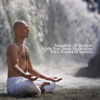 Waterfall Sounds Universe - Manifest All Desires While You Sleep Meditation with Waterfall Sounds
