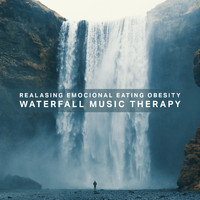Waterfall Sounds Universe - Realasing Emocional Eating Obesity: Waterfall Music Therapy
