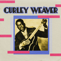 Curley Weaver - Presenting Curley Weaver