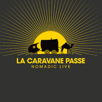 La Caravane Passe - Nomadic Live (Live [Explicit])