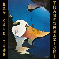 Radical Kitsch - Trasformazioni
