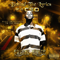Frank White - Behind the Lyrics of a CEO (Music Soundtrack to the Book) (Explicit)