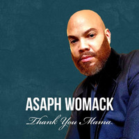 Asaph Womack - Thank You Mama