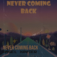 Angel Xavier - Never Coming Back