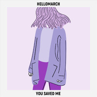 Hellomarch - You Saved Me