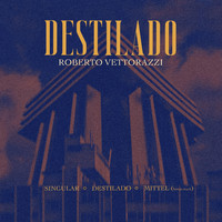 Roberto Vettorazzi - Destilado