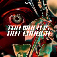 No. 2 - Too Much Is Not Enough