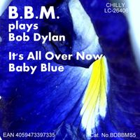 B.B.M. - It's All Over Now Baby Blue (from the album B.B.M. plays Bob Dylan)