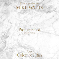 Mike Watts - Promets-Moi. (French Version) [feat. ColombeS Ran]