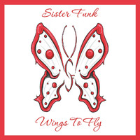 Sister Funk - Wings to Fly