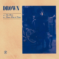 Drown - She here /There was a time