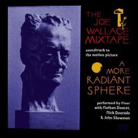 Fiver - Soundtrack to A More Radiant Sphere : The Joe Wallace Mixtape