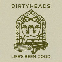 Dirty Heads - Life's Been Good