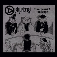 The Disrupters - Unrehearsed Wrongs Expanded (Explicit)