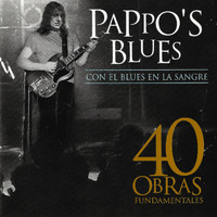 Pappo's Blues - 40 Obras Fundamentales