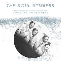 The Soul Stirrers - The Soul Stirrers - Someday Somewhere