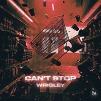 Wrigley - Can't Stop