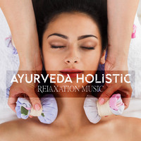 Ayurveda - Ayurveda Holistic Relaxation Music