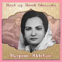 Begum Akhtar - Best of Hindi Ghazals