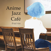 Fried Rice - Anime Jazz Cafe