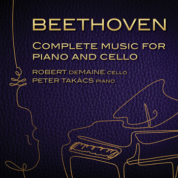 Robert DeMaine / Peter Takács - Beethoven: Complete Music for Cello & Piano