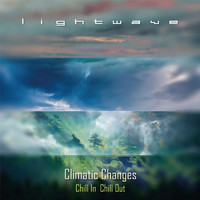 LIGHTWAVE - Climatic Changes Chill in Chill Out