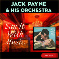 Jack Payne & His Orchestra - Say It With Music (Album of 1958)