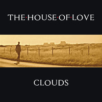 The House Of Love - Clouds
