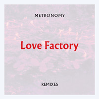 Metronomy - Love Factory (Remixes)