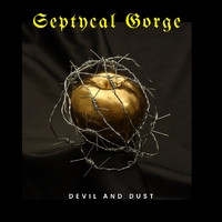 Septycal Gorge - Devil and Dust (Explicit)